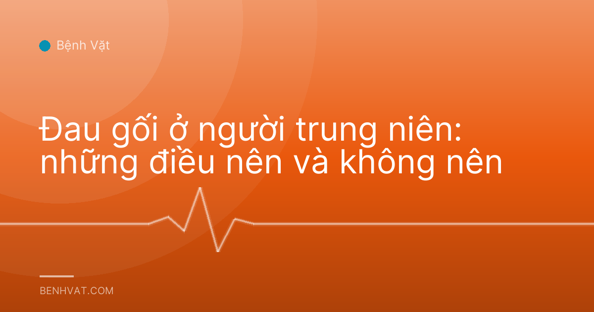Đau gối ở người trung niên: những điều nên và không nên